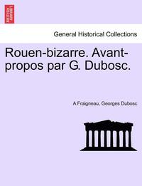 bokomslag Rouen-bizarre. Avant-propos par G. Dubosc.