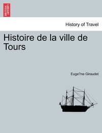 bokomslag Histoire de la ville de Tours