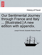 bokomslag Our Sentimental Journey Through France and Italy ... [Illustrated.] a New Edition with Appendix.