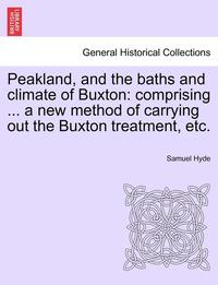 bokomslag Peakland, and the Baths and Climate of Buxton