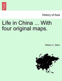 bokomslag Life in China ... With four original maps.