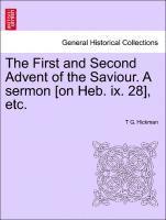 The First and Second Advent of the Saviour. a Sermon [on Heb. IX. 28], Etc. 1