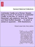 Colchester Castle Not a Roman Temple 1