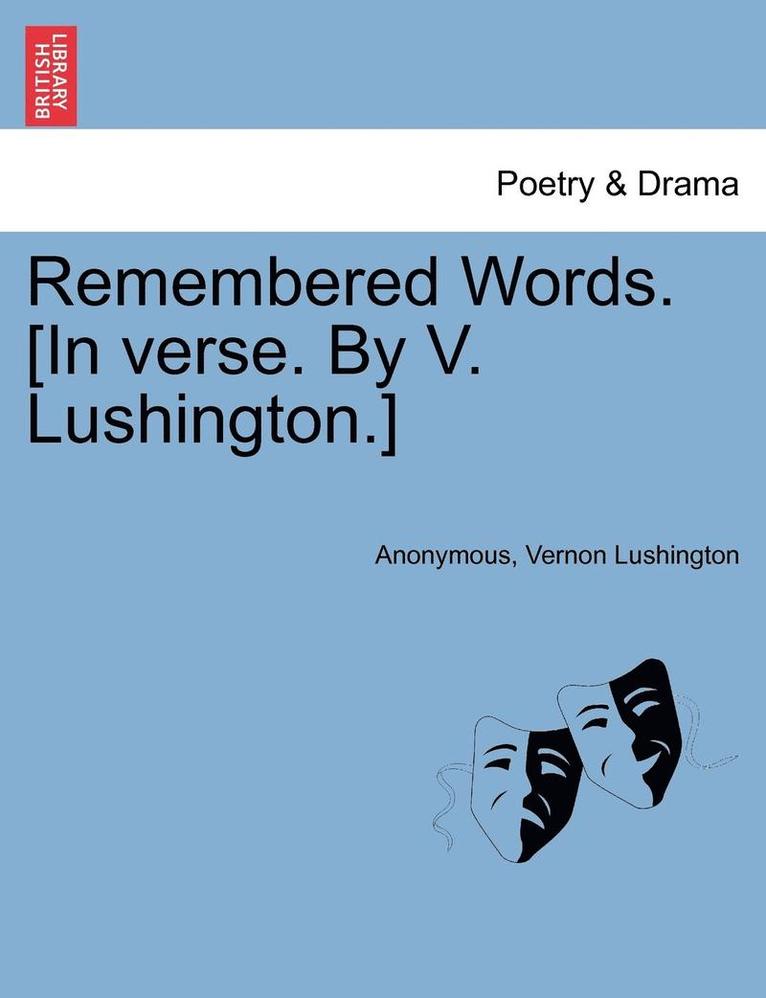 Remembered Words. [in Verse. by V. Lushington.] 1