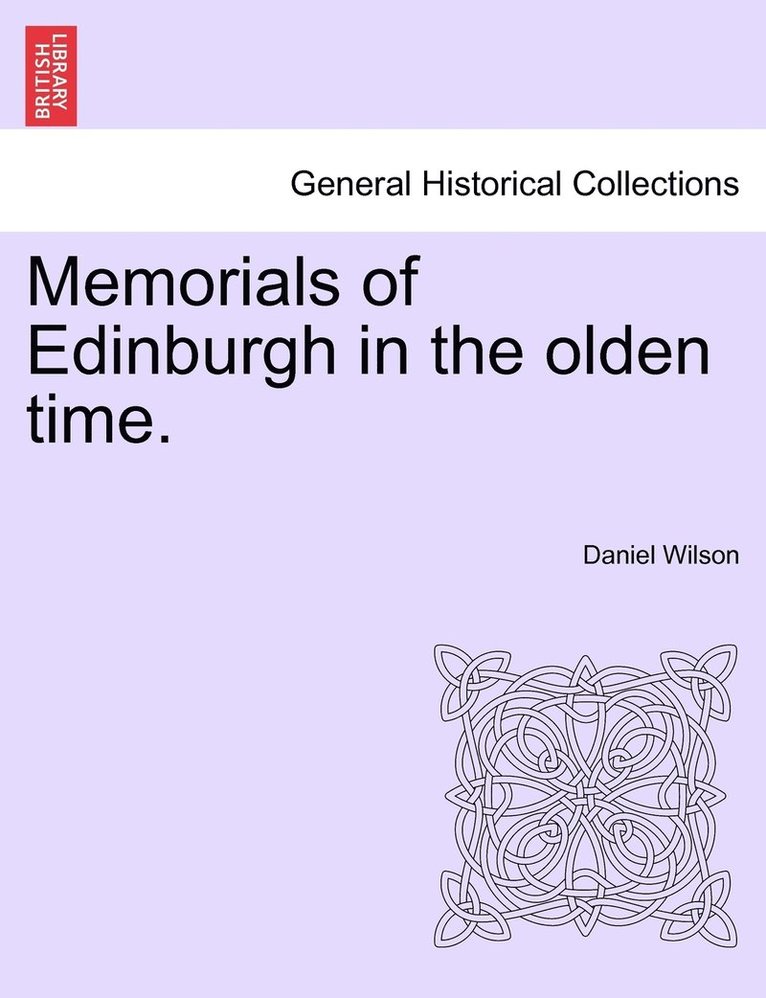 Memorials of Edinburgh in the olden time. 1
