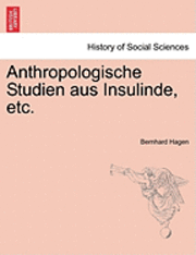 Anthropologische Studien Aus Insulinde, Etc. 1