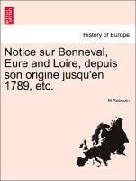 bokomslag Notice Sur Bonneval, Eure and Loire, Depuis Son Origine Jusqu'en 1789, Etc.