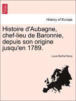 bokomslag Histoire D'Aubagne, Chef-Lieu de Baronnie, Depuis Son Origine Jusqu'en 1789.