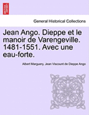 bokomslag Jean Ango. Dieppe Et Le Manoir de Varengeville. 1481-1551. Avec Une Eau-Forte.