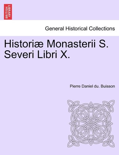 bokomslag Historiæ Monasterii S. Severi Libri X.