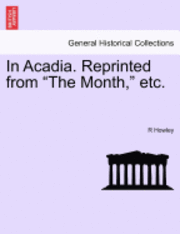 bokomslag In Acadia. Reprinted from the Month, Etc.