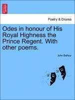 bokomslag Odes in Honour of His Royal Highness the Prince Regent. with Other Poems.