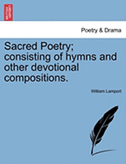 William Lamport - Sacred Poetry; Consisting of Hymns and Other Devotional Compositions., Häftad