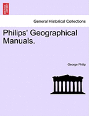 bokomslag Philips' Geographical Manuals.