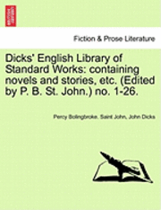 bokomslag Dicks' English Library of Standard Works: Containing Novels and Stories, Etc. (Edited by P. B. St. John.) No. 1-26.