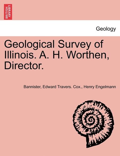 bokomslag Geological Survey of Illinois. A. H. Worthen, Director.