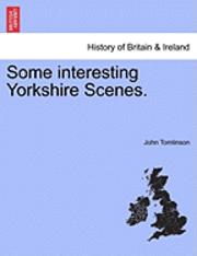 John Tomlinson - Some Interesting Yorkshire Scenes., Häftad