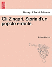 bokomslag Gli Zingari. Storia D'Un Popolo Errante.