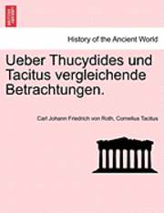 bokomslag Ueber Thucydides Und Tacitus Vergleichende Betrachtungen.