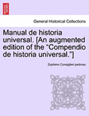 bokomslag Manual de Historia Universal. [An Augmented Edition of the &quot;Compendio de Historia Universal.&quot;]