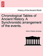 bokomslag Chronological Tables of Ancient History. a Synchronistic Arrangement of the Events.