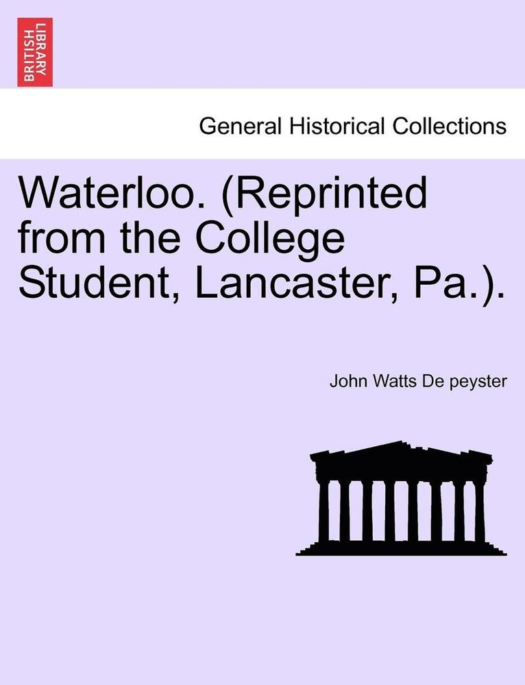 John Watts De Peyster, John Watts De peyster - Waterloo. (Reprinted from the College Student, Lancaster, Pa.)., Häftad