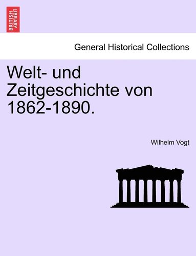 bokomslag Welt- und Zeitgeschichte von 1862-1890.