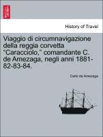 bokomslag Viaggio Di Circumnavigazione Della Reggia Corvetta &quot;Caracciolo,&quot; Comandante C. de Amezaga, Negli Anni 1881-82-83-84.