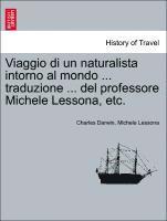 bokomslag Viaggio Di Un Naturalista Intorno Al Mondo ... Traduzione ... del Professore Michele Lessona, Etc.