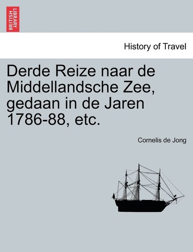 bokomslag Derde Reize naar de Middellandsche Zee, gedaan in de Jaren 1786-88, etc.