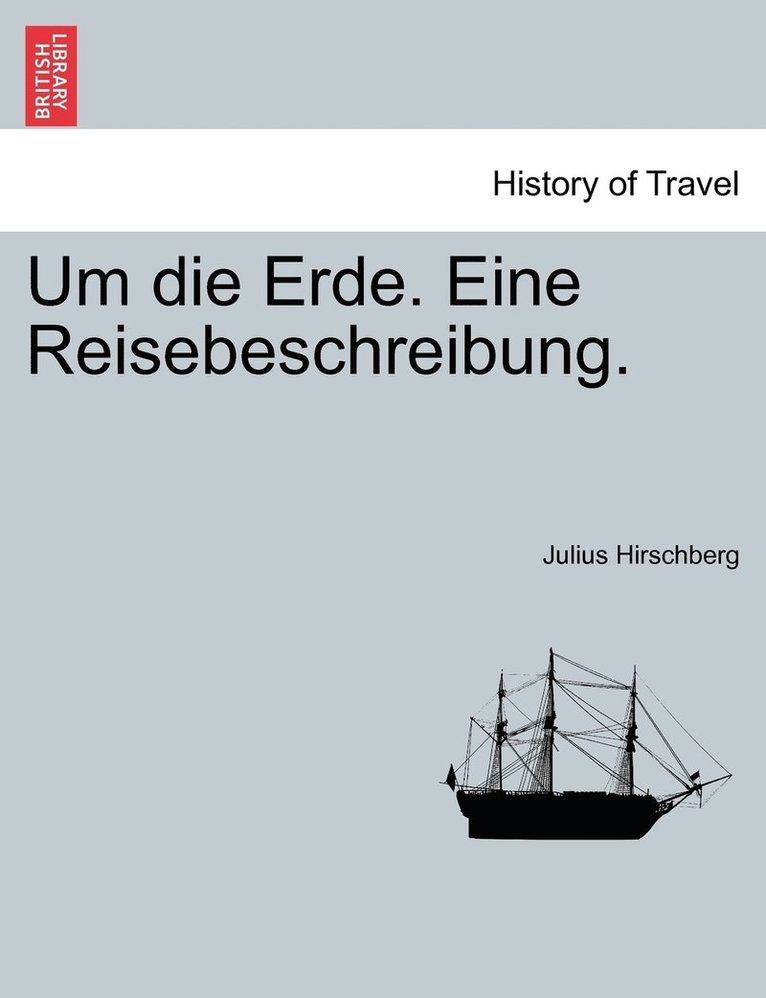 Julius Hirschberg - Um die Erde. Eine Reisebeschreibung., Häftad