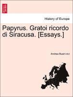 bokomslag Papyrus. Gratoi Ricordo Di Siracusa. [Essays.]