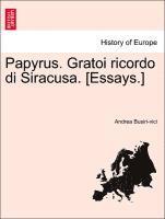 Papyrus. Gratoi Ricordo Di Siracusa. [Essays.] 1