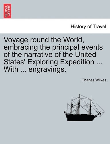 bokomslag Voyage round the World, embracing the principal events of the narrative of the United States' Exploring Expedition ... With ... engravings.