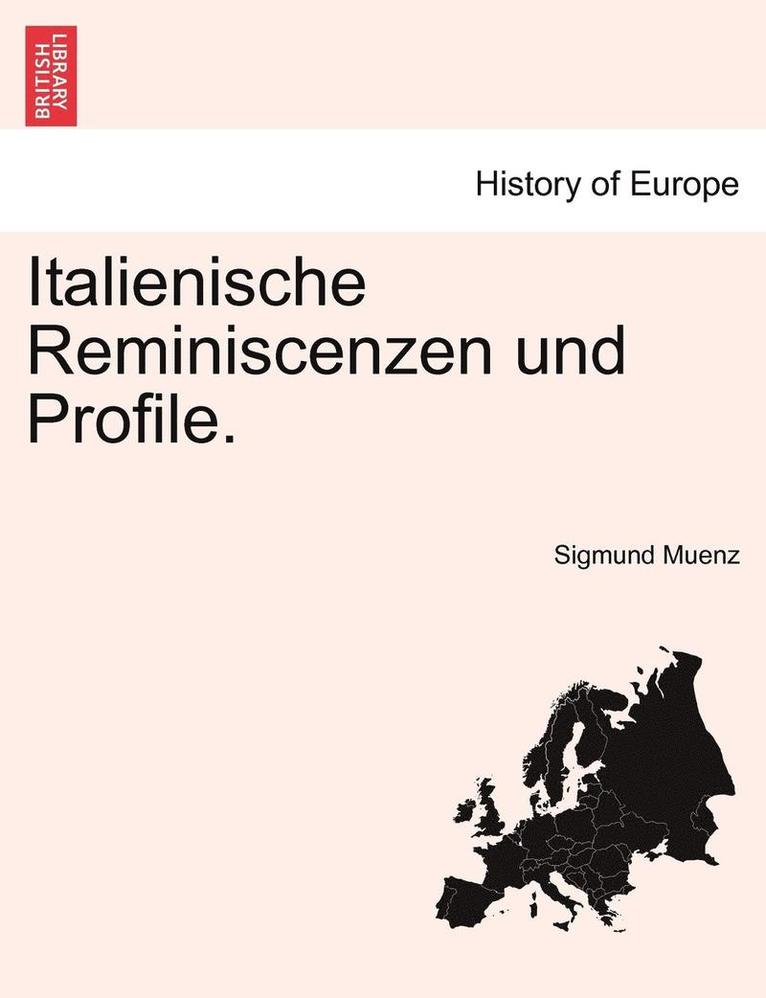 Italienische Reminiscenzen Und Profile. 1