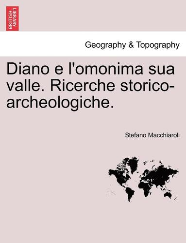 bokomslag Diano E L'Omonima Sua Valle. Ricerche Storico-Archeologiche.