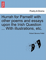 bokomslag Hurrah for Parnell! with Other Poems and Essays Upon the Irish Question ... with Illustrations, Etc.