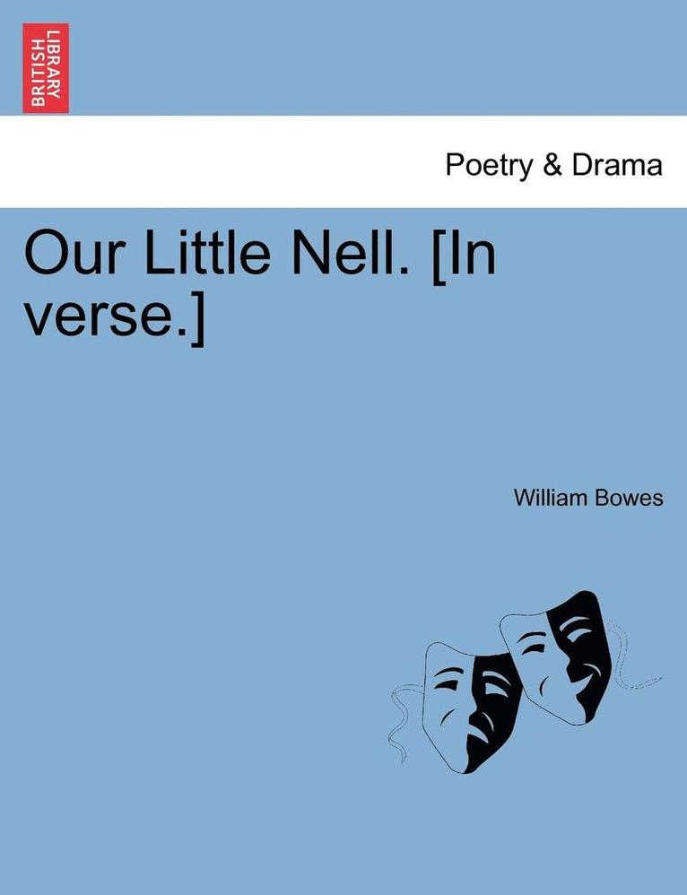 Our Little Nell. [In Verse.] 1