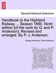 bokomslag Handbook to the Highland Railway ... Season 1890. Ninth Edition [Of the Work by G. and P. Anderson]. Revised and Enlarged. by P. J. Anderson.