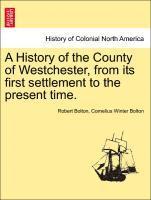 bokomslag A History of the County of Westchester, from Its First Settlement to the Present Time.