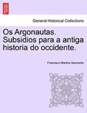 OS Argonautas. Subsidios Para a Antiga Historia Do Occidente. 1