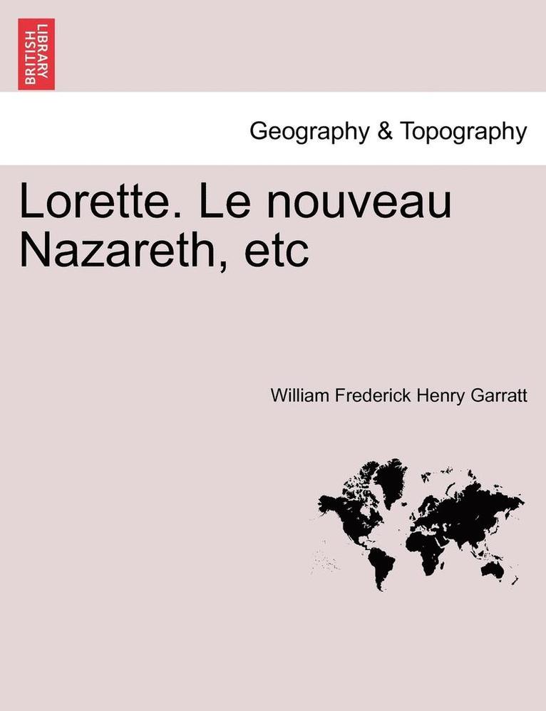 William Frederick Henry Garratt - Lorette. Le Nouveau Nazareth, Etc, Häftad