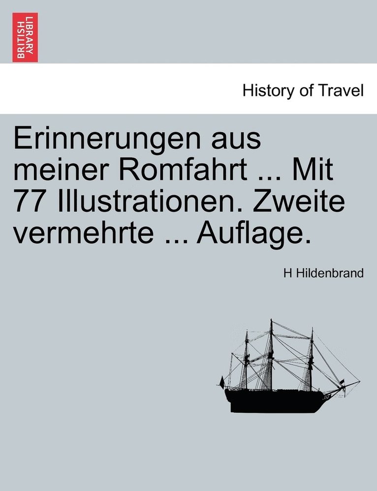 Erinnerungen aus meiner Romfahrt ... Mit 77 Illustrationen. Zweite vermehrte ... Auflage. 1