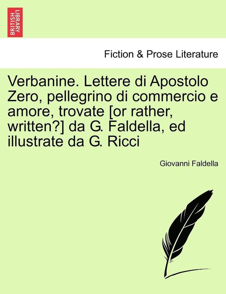 Giovanni Faldella - Verbanine. Lettere Di Apostolo Zero, Pellegrino Di Commercio E Amore, Trovate [Or Rather, Written?] Da G. Faldella, Ed Illustrate Da G. Ricci, Häftad