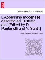 L'Appennino Modenese Descritto Ed Illustrato, Etc. [Edited by D. Pantanelli and V. Santi.] 1