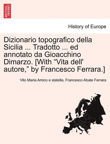 bokomslag Dizionario topografico della Sicilia ... Tradotto ... ed annotato da Gioacchino Dimarzo. [With &quot;Vita dell' autore,&quot; by Francesco Ferrara.]