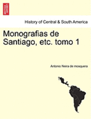 bokomslag Monografias de Santiago, Etc. Tomo 1