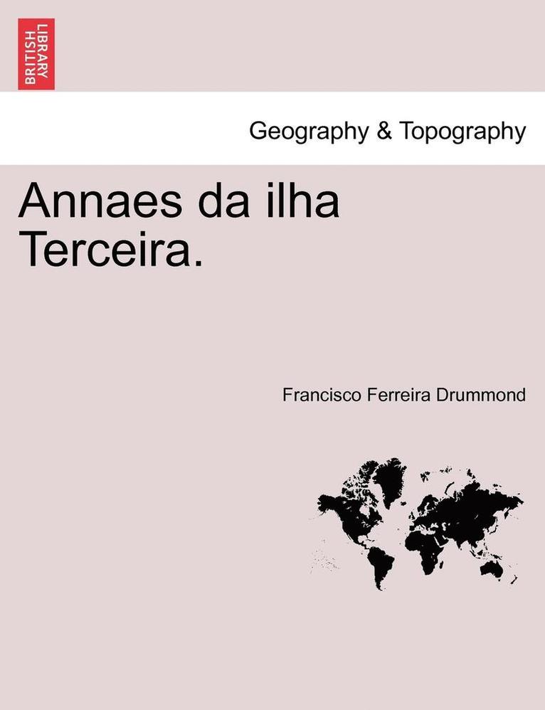 Annaes Da Ilha Terceira.