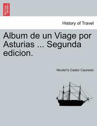 bokomslag Album de un Viage por Asturias ... Segunda edicion.