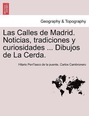bokomslag Calles de Madrid. Noticias, tradiciones y curiosidades ... Dibujos de La Cerda.